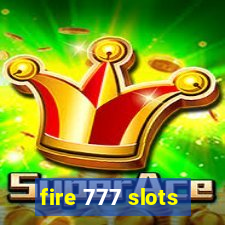 fire 777 slots