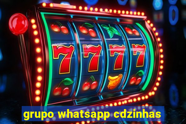 grupo whatsapp cdzinhas