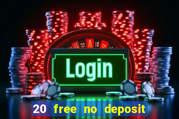 20 free no deposit casino slots