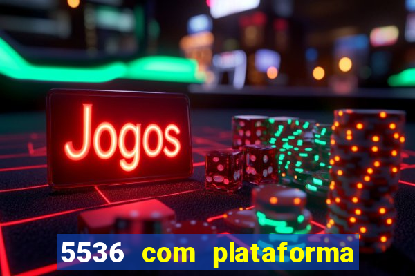 5536 com plataforma de jogos