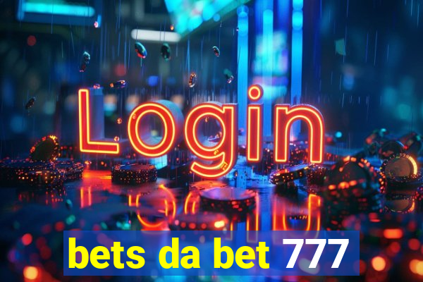 bets da bet 777