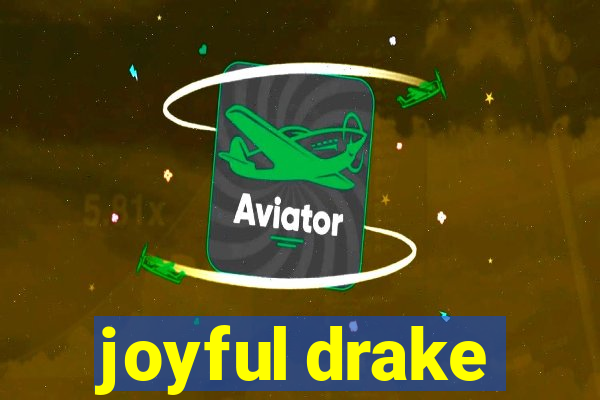 joyful drake