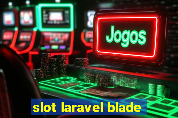 slot laravel blade