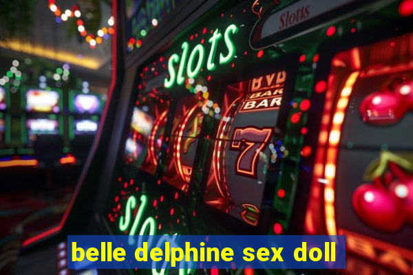 belle delphine sex doll