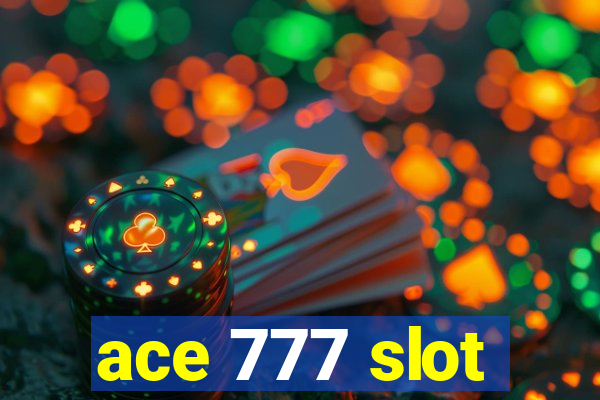 ace 777 slot