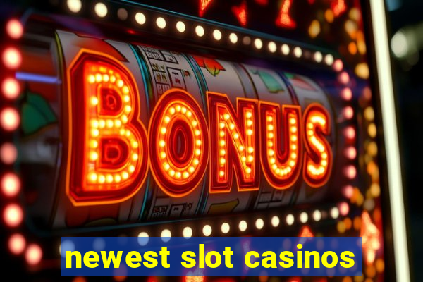 newest slot casinos