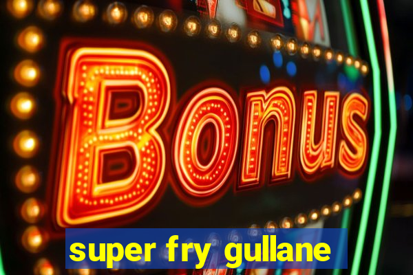 super fry gullane