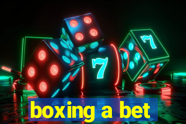 boxing a bet