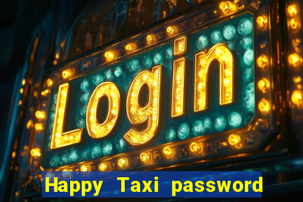 Happy Taxi password road 96 road 96 happy taxi security