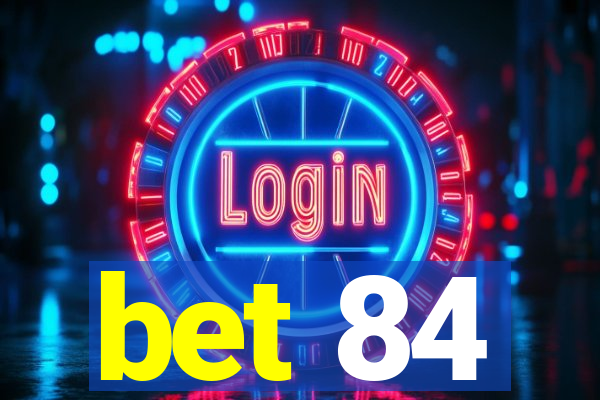 bet 84