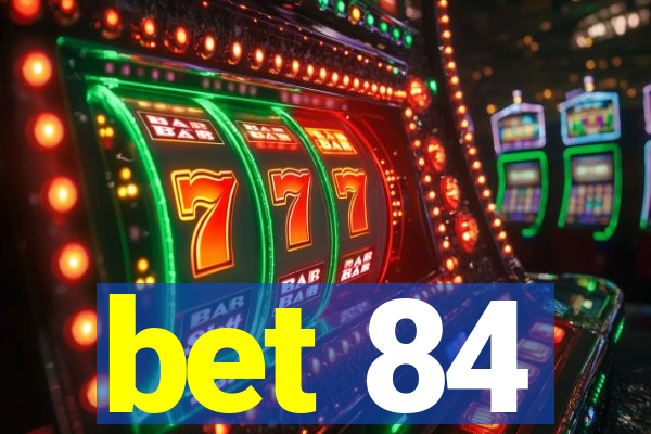 bet 84