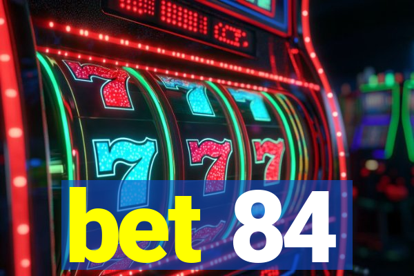 bet 84