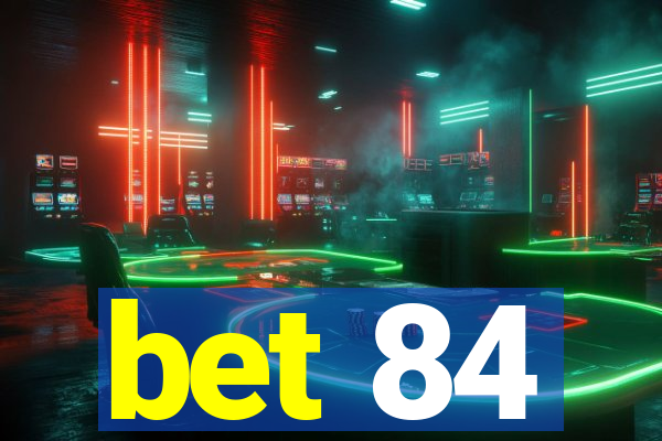 bet 84