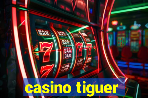 casino tiguer