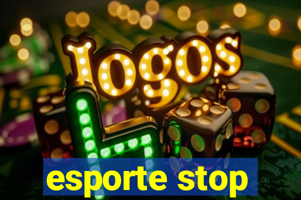 esporte stop