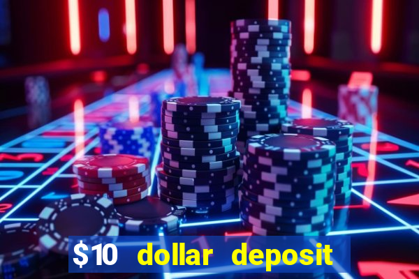 $10 dollar deposit casino usa