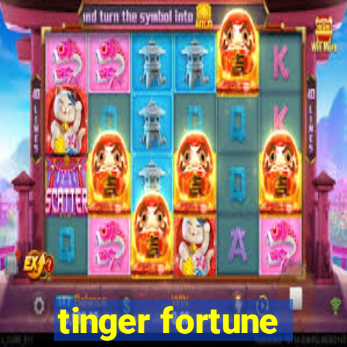 tinger fortune