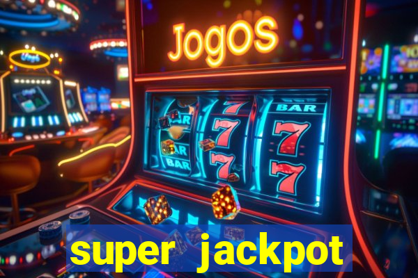 super jackpot casino slots