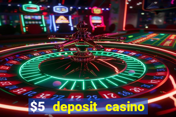 $5 deposit casino nz 2022