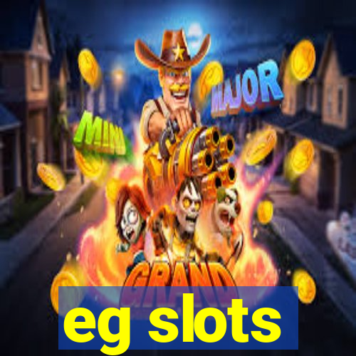 eg slots