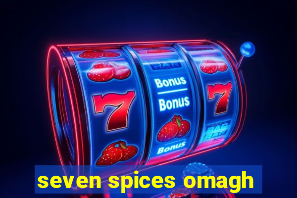 seven spices omagh