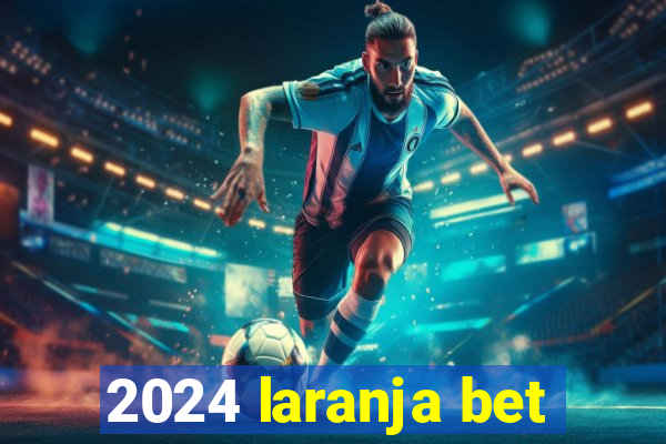 2024 laranja bet