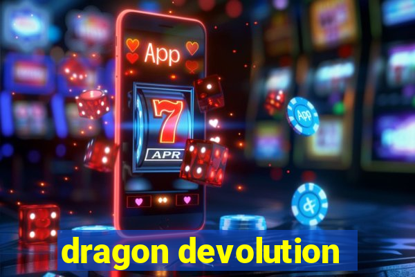 dragon devolution