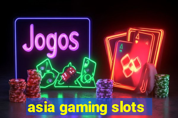 asia gaming slots