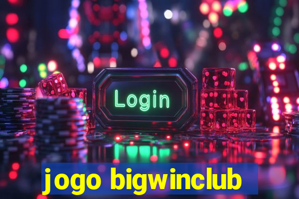 jogo bigwinclub