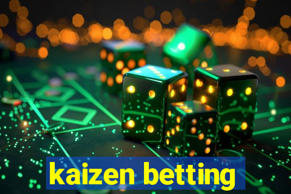 kaizen betting