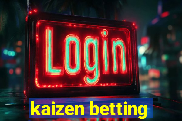 kaizen betting