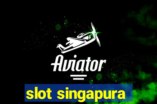 slot singapura