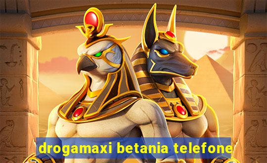 drogamaxi betania telefone