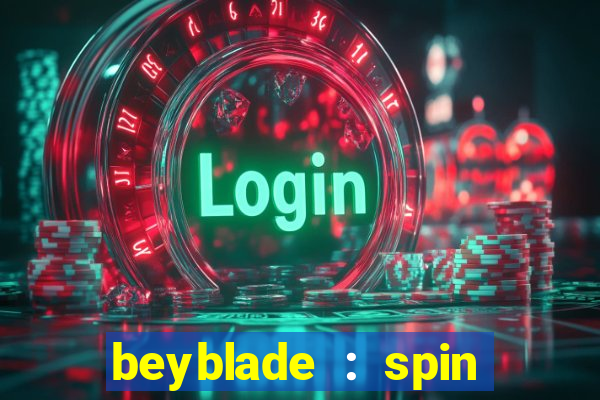 beyblade : spin blade 3