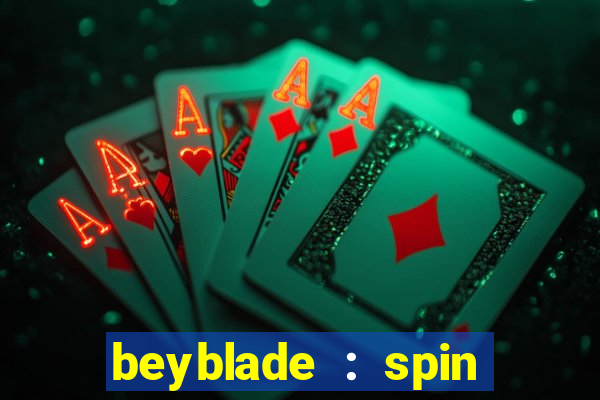 beyblade : spin blade 3