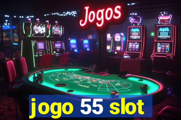 jogo 55 slot