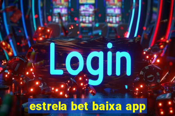 estrela bet baixa app