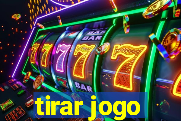 tirar jogo