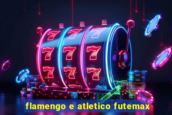 flamengo e atletico futemax