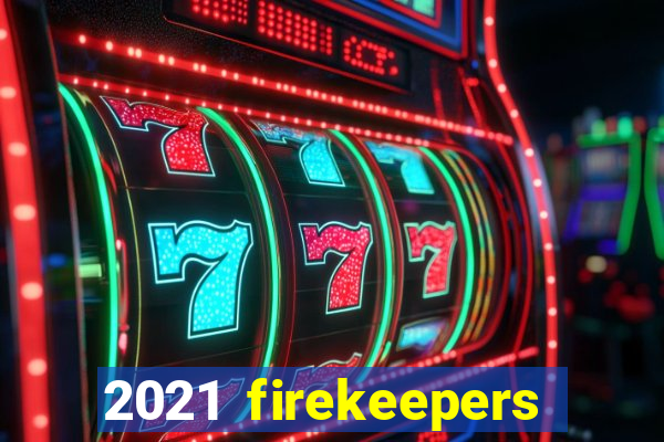 2021 firekeepers casino 400