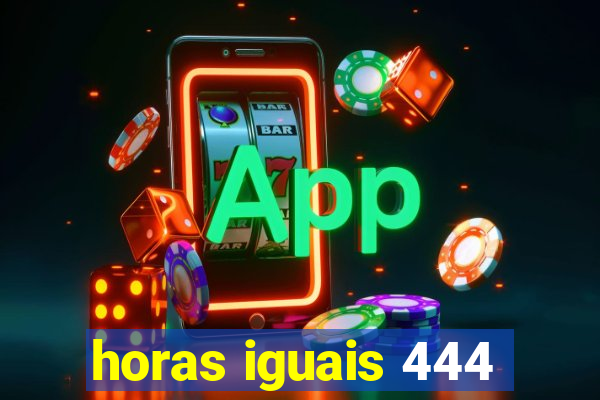 horas iguais 444