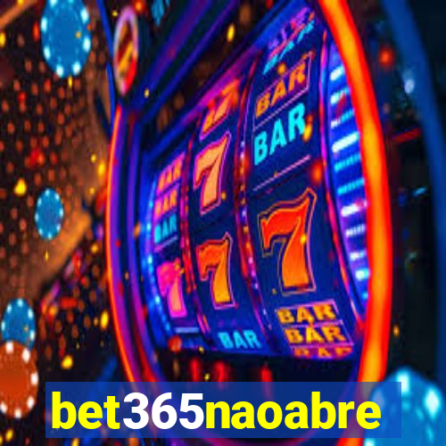 bet365naoabre