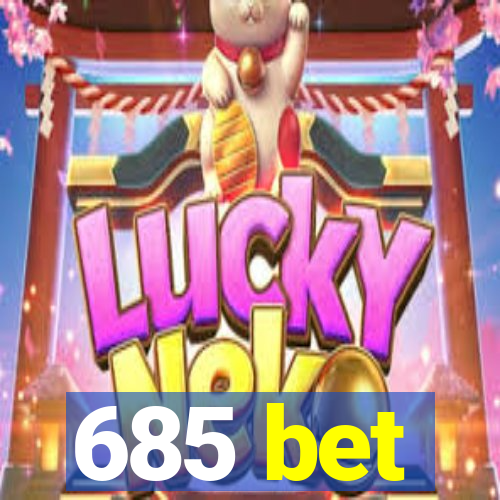 685 bet