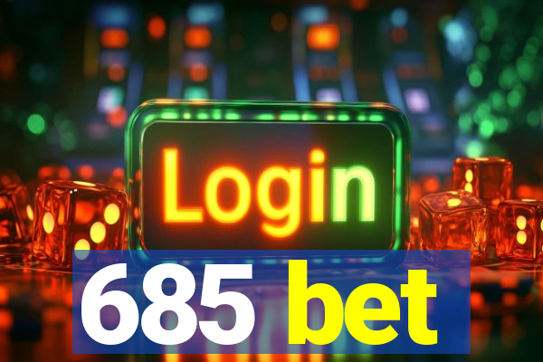 685 bet