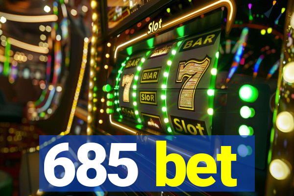 685 bet