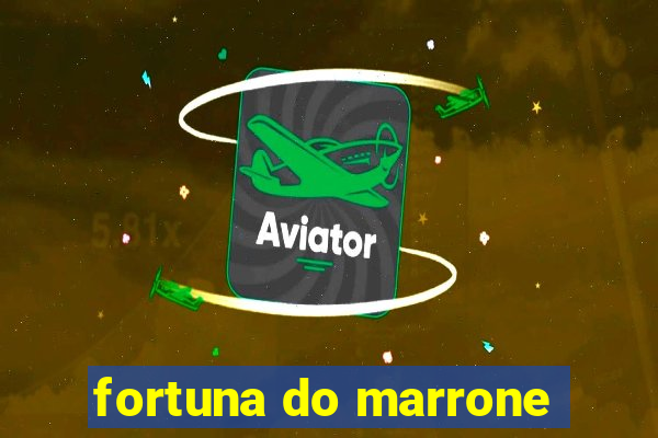 fortuna do marrone