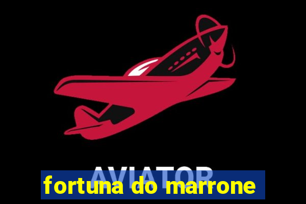 fortuna do marrone