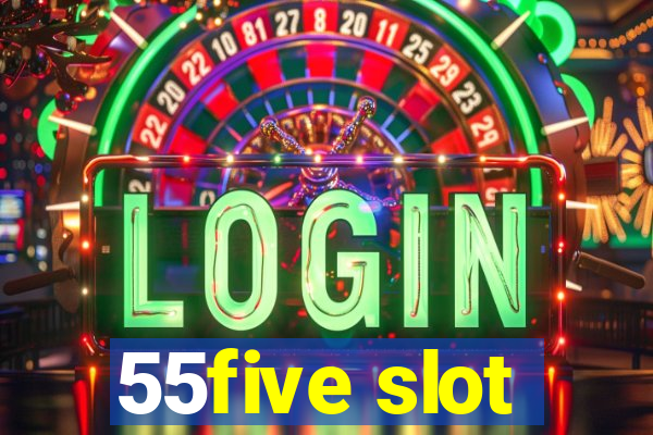 55five slot