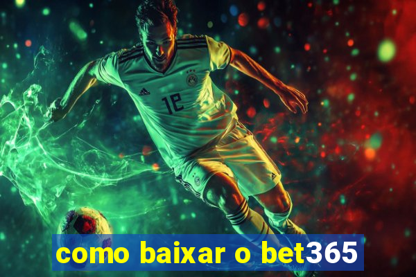 como baixar o bet365