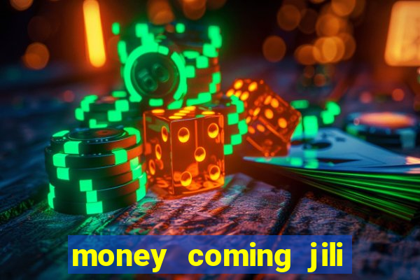 money coming jili asia slots